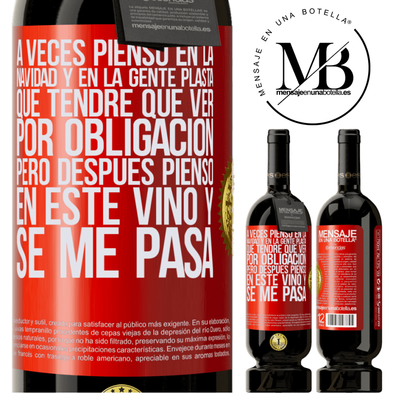 49,95 € Envío gratis | Vino Tinto Edición Premium MBS® Reserva A veces pienso en la navidad y en la gente plasta que tendré que ver por obligación. Pero después pienso en este vino y se Etiqueta Roja. Etiqueta personalizable Reserva 12 Meses Cosecha 2014 Tempranillo