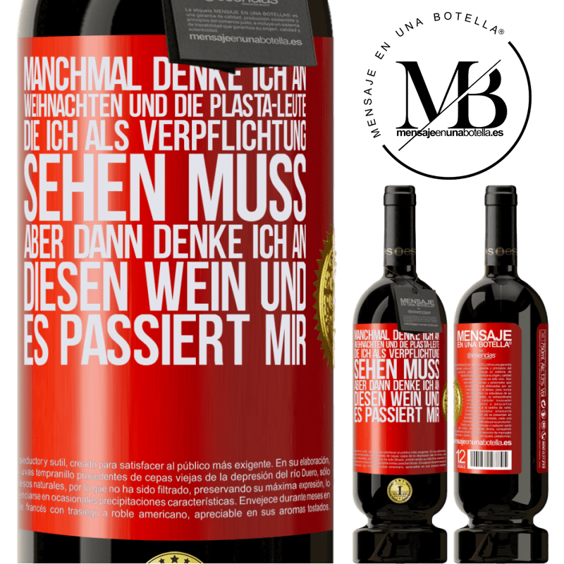 49,95 € Kostenloser Versand | Rotwein Premium Ausgabe MBS® Reserve Manchmal denke ich an Weihnachten und die lästigen Leute, die ich aus Verpflichtung sehen muss. Aber dann denke ich an diesen We Rote Markierung. Anpassbares Etikett Reserve 12 Monate Ernte 2014 Tempranillo