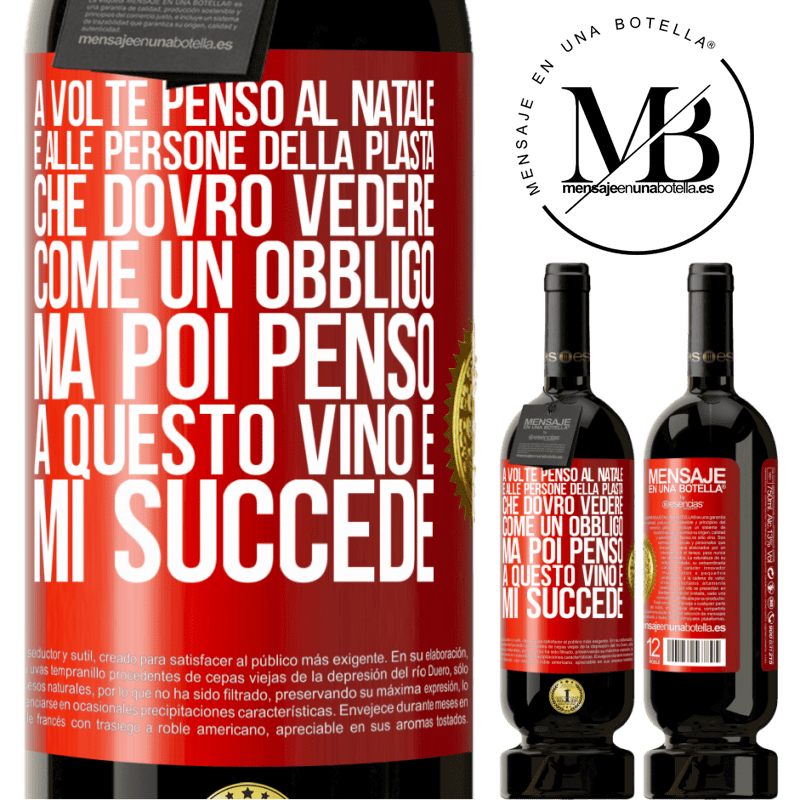 49,95 € Spedizione Gratuita | Vino rosso Edizione Premium MBS® Riserva A volte penso al Natale e alle persone della plasta che dovrò vedere come un obbligo. Ma poi penso a questo vino e mi succede Etichetta Rossa. Etichetta personalizzabile Riserva 12 Mesi Raccogliere 2014 Tempranillo