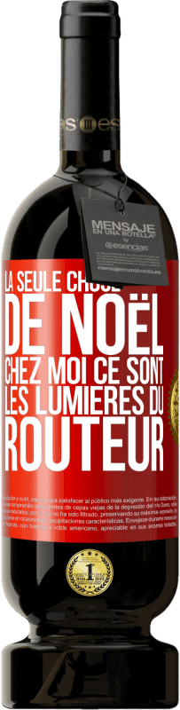 49,95 € | Vin rouge Édition Premium MBS® Réserve La seule chose de Noël chez moi ce sont les lumières du routeur Étiquette Rouge. Étiquette personnalisable Réserve 12 Mois Récolte 2015 Tempranillo