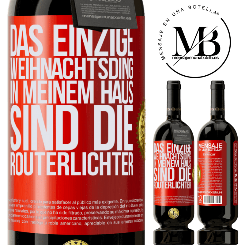 49,95 € Kostenloser Versand | Rotwein Premium Ausgabe MBS® Reserve Das einzige Weihnachtslicht, das ich in meinem Haus habe, sind die Routerlichter Rote Markierung. Anpassbares Etikett Reserve 12 Monate Ernte 2014 Tempranillo