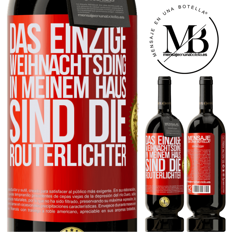 49,95 € Kostenloser Versand | Rotwein Premium Ausgabe MBS® Reserve Das einzige Weihnachtslicht, das ich in meinem Haus habe, sind die Routerlichter Rote Markierung. Anpassbares Etikett Reserve 12 Monate Ernte 2016 Tempranillo