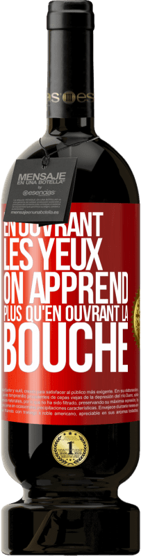 49,95 € | Vin rouge Édition Premium MBS® Réserve En ouvrant les yeux on apprend plus qu'en ouvrant la bouche Étiquette Rouge. Étiquette personnalisable Réserve 12 Mois Récolte 2015 Tempranillo