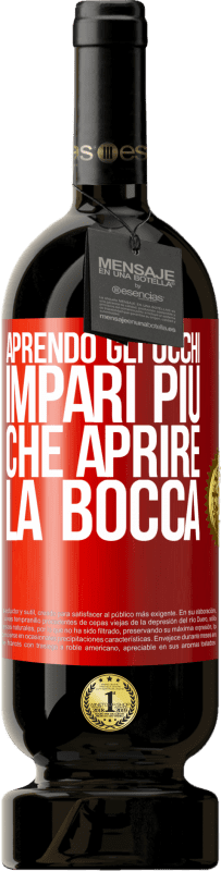 49,95 € | Vino rosso Edizione Premium MBS® Riserva Aprendo gli occhi impari più che aprire la bocca Etichetta Rossa. Etichetta personalizzabile Riserva 12 Mesi Raccogliere 2015 Tempranillo