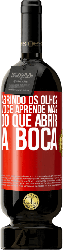 49,95 € | Vinho tinto Edição Premium MBS® Reserva Abrindo os olhos, você aprende mais do que abrir a boca Etiqueta Vermelha. Etiqueta personalizável Reserva 12 Meses Colheita 2016 Tempranillo