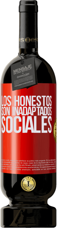 49,95 € Envío gratis | Vino Tinto Edición Premium MBS® Reserva Los honestos son inadaptados sociales Etiqueta Roja. Etiqueta personalizable Reserva 12 Meses Cosecha 2016 Tempranillo
