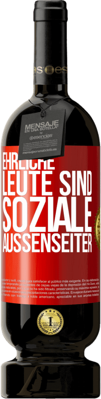 49,95 € | Rotwein Premium Ausgabe MBS® Reserve Ehrliche Leute sind soziale Außenseiter Rote Markierung. Anpassbares Etikett Reserve 12 Monate Ernte 2015 Tempranillo