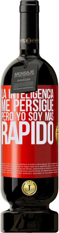 49,95 € Envío gratis | Vino Tinto Edición Premium MBS® Reserva La inteligencia me persigue, pero yo soy más rápido Etiqueta Roja. Etiqueta personalizable Reserva 12 Meses Cosecha 2015 Tempranillo