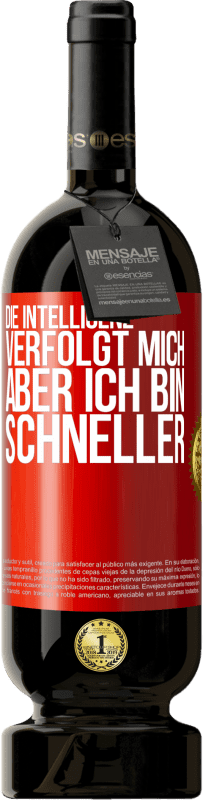 49,95 € | Rotwein Premium Ausgabe MBS® Reserve Die Intelligenz verfolgt mich, aber ich bin schneller Rote Markierung. Anpassbares Etikett Reserve 12 Monate Ernte 2015 Tempranillo