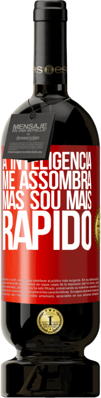 49,95 € | Vinho tinto Edição Premium MBS® Reserva A inteligência me assombra, mas sou mais rápido Etiqueta Vermelha. Etiqueta personalizável Reserva 12 Meses Colheita 2016 Tempranillo