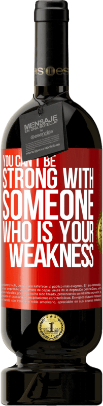 49,95 € Free Shipping | Red Wine Premium Edition MBS® Reserve You can't be strong with someone who is your weakness Red Label. Customizable label Reserve 12 Months Harvest 2016 Tempranillo