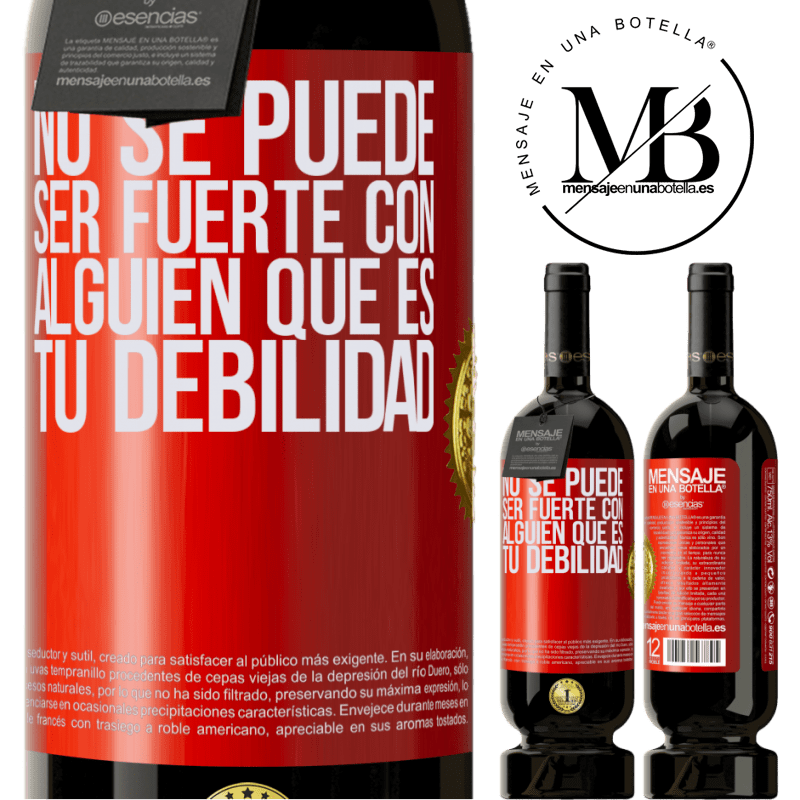 49,95 € Envío gratis | Vino Tinto Edición Premium MBS® Reserva No se puede ser fuerte con alguien que es tu debilidad Etiqueta Roja. Etiqueta personalizable Reserva 12 Meses Cosecha 2015 Tempranillo