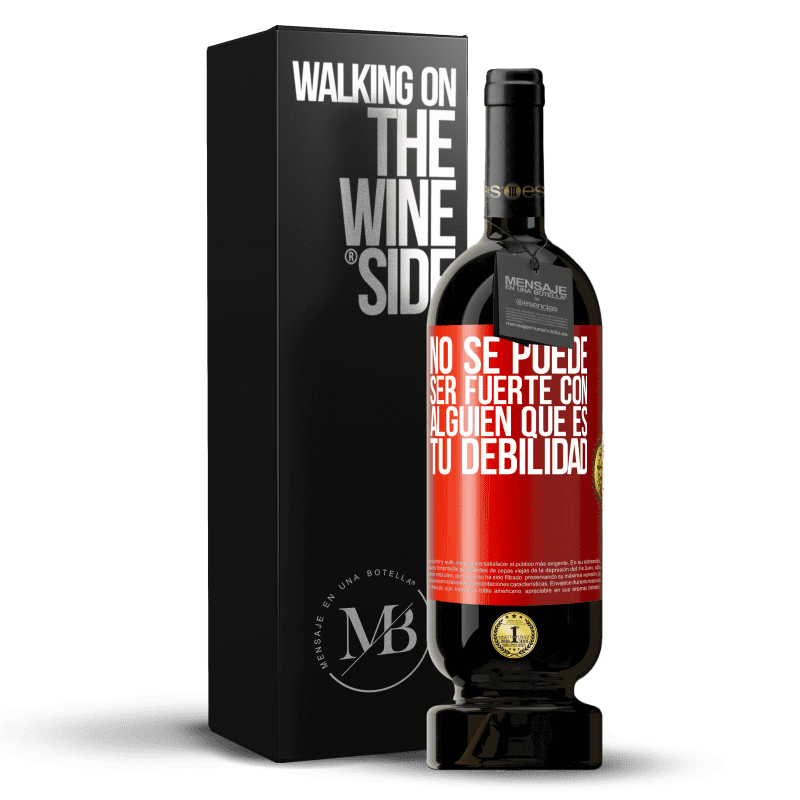 49,95 € Envío gratis | Vino Tinto Edición Premium MBS® Reserva No se puede ser fuerte con alguien que es tu debilidad Etiqueta Roja. Etiqueta personalizable Reserva 12 Meses Cosecha 2015 Tempranillo