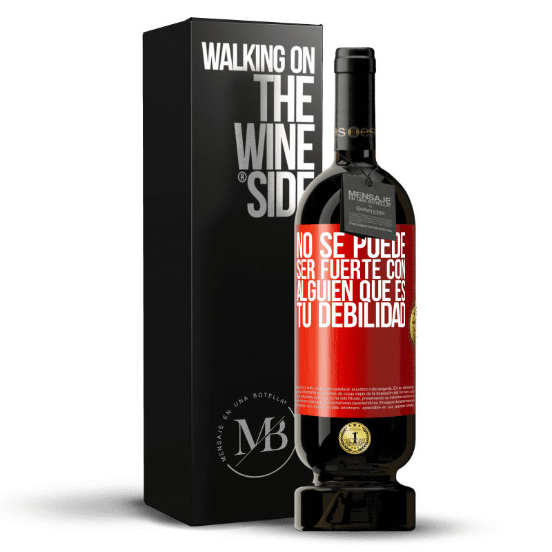 49,95 € Envío gratis | Vino Tinto Edición Premium MBS® Reserva No se puede ser fuerte con alguien que es tu debilidad Etiqueta Roja. Etiqueta personalizable Reserva 12 Meses Cosecha 2016 Tempranillo