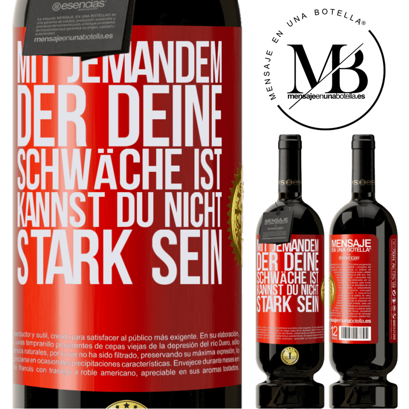 49,95 € Kostenloser Versand | Rotwein Premium Ausgabe MBS® Reserve Mit jemandem, der deine Schwäche ist, kannst du nicht stark sein Rote Markierung. Anpassbares Etikett Reserve 12 Monate Ernte 2015 Tempranillo