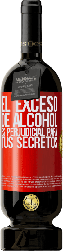 49,95 € | Vino Tinto Edición Premium MBS® Reserva El exceso de alcohol es perjudicial para tus secretos Etiqueta Roja. Etiqueta personalizable Reserva 12 Meses Cosecha 2014 Tempranillo