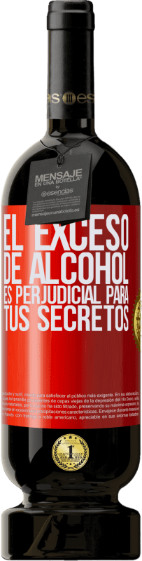 49,95 € Envío gratis | Vino Tinto Edición Premium MBS® Reserva El exceso de alcohol es perjudicial para tus secretos Etiqueta Roja. Etiqueta personalizable Reserva 12 Meses Cosecha 2016 Tempranillo