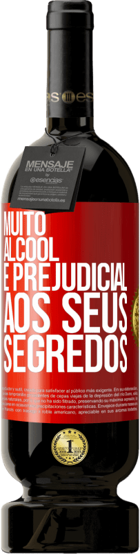 «Muito álcool é prejudicial aos seus segredos» Edição Premium MBS® Reserva