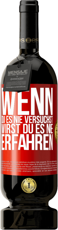 49,95 € | Rotwein Premium Ausgabe MBS® Reserve Wenn du es nie versuchst, wirst du es nie erfahren Rote Markierung. Anpassbares Etikett Reserve 12 Monate Ernte 2015 Tempranillo