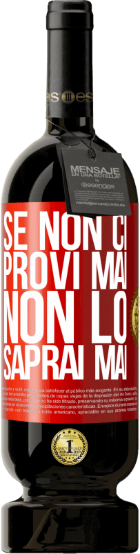 49,95 € | Vino rosso Edizione Premium MBS® Riserva Se non ci provi mai, non lo saprai mai Etichetta Rossa. Etichetta personalizzabile Riserva 12 Mesi Raccogliere 2016 Tempranillo
