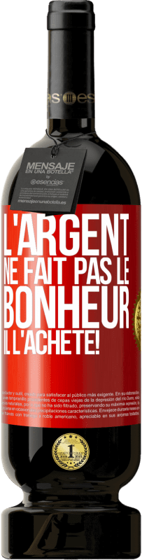 49,95 € | Vin rouge Édition Premium MBS® Réserve L'argent ne fait pas le bonheur . Il l'achète! Étiquette Rouge. Étiquette personnalisable Réserve 12 Mois Récolte 2015 Tempranillo