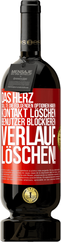 «Das Herz sollte die folgenden Optionen haben: Kontakt löschen, Benutzer blockieren, Verlauf löschen!» Premium Ausgabe MBS® Reserve