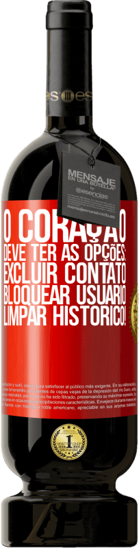 49,95 € | Vinho tinto Edição Premium MBS® Reserva O coração deve ter as opções: Excluir contato, Bloquear usuário, Limpar histórico! Etiqueta Vermelha. Etiqueta personalizável Reserva 12 Meses Colheita 2015 Tempranillo