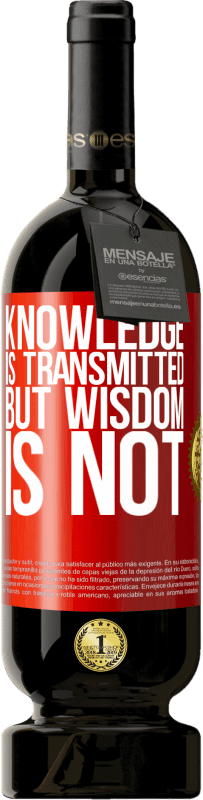 «Knowledge is transmitted, but wisdom is not» Premium Edition MBS® Reserva