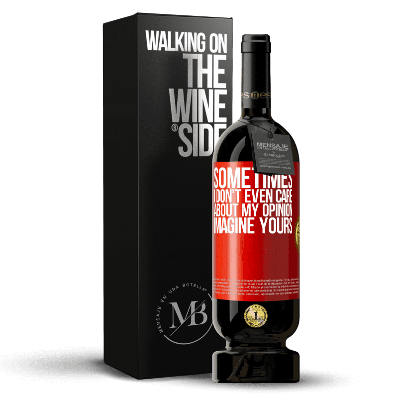 49,95 € Free Shipping | Red Wine Premium Edition MBS® Reserve Sometimes I don't even care about my opinion ... Imagine yours Red Label. Customizable label Reserve 12 Months Harvest 2014 Tempranillo