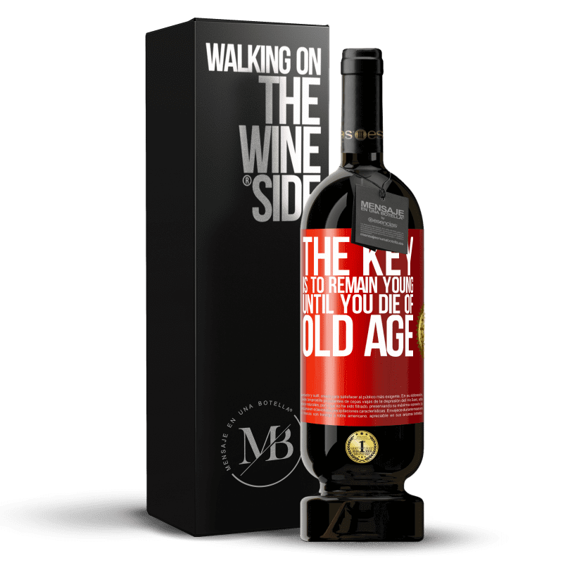 49,95 € Free Shipping | Red Wine Premium Edition MBS® Reserve The key is to remain young until you die of old age Red Label. Customizable label Reserve 12 Months Harvest 2014 Tempranillo
