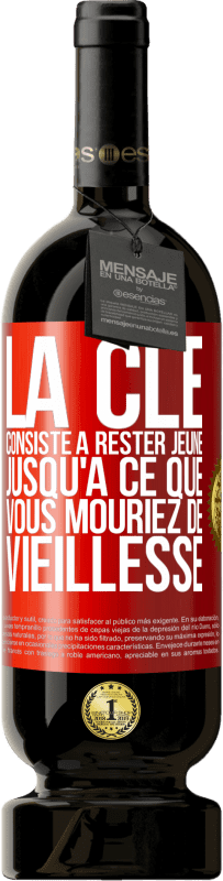 49,95 € Envoi gratuit | Vin rouge Édition Premium MBS® Réserve La clé consiste à rester jeune jusqu'à ce que vous mouriez de vieillesse Étiquette Rouge. Étiquette personnalisable Réserve 12 Mois Récolte 2016 Tempranillo