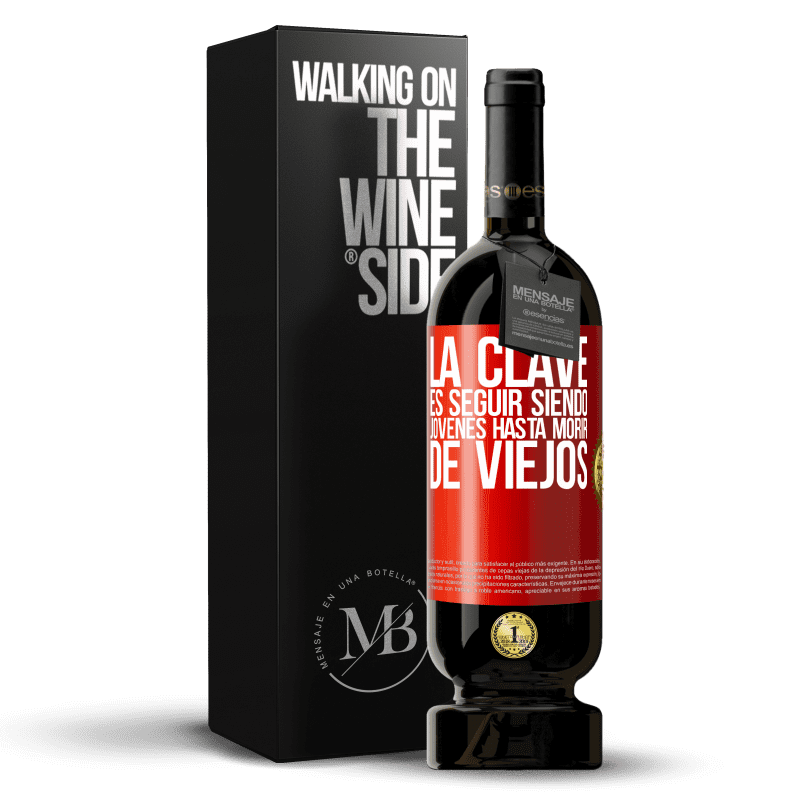 49,95 € Envío gratis | Vino Tinto Edición Premium MBS® Reserva La clave es seguir siendo jóvenes hasta morir de viejos Etiqueta Roja. Etiqueta personalizable Reserva 12 Meses Cosecha 2016 Tempranillo