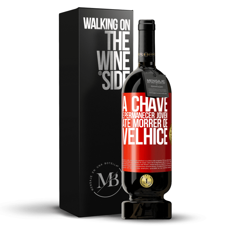 49,95 € Envio grátis | Vinho tinto Edição Premium MBS® Reserva A chave é permanecer jovem até morrer de velhice Etiqueta Vermelha. Etiqueta personalizável Reserva 12 Meses Colheita 2015 Tempranillo