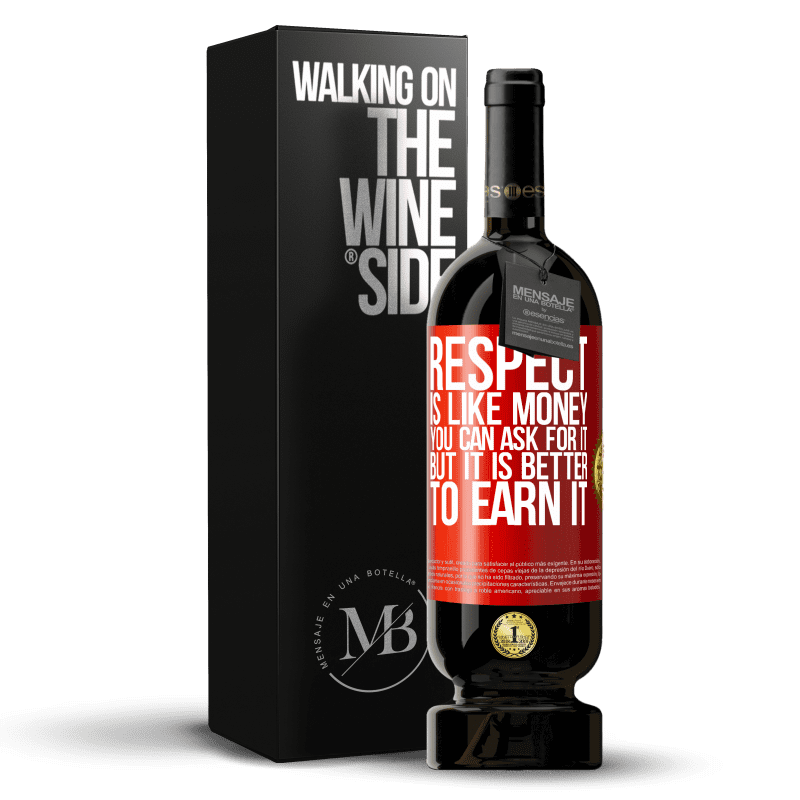 29,95 € Free Shipping | Red Wine Premium Edition MBS® Reserva Respect is like money. You can ask for it, but it is better to earn it Red Label. Customizable label Reserva 12 Months Harvest 2014 Tempranillo