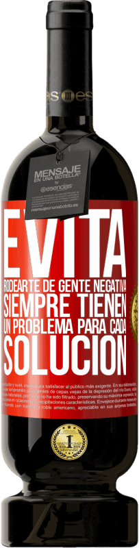 «Evita rodearte de gente negativa. Siempre tienen un problema para cada solución» Edición Premium MBS® Reserva