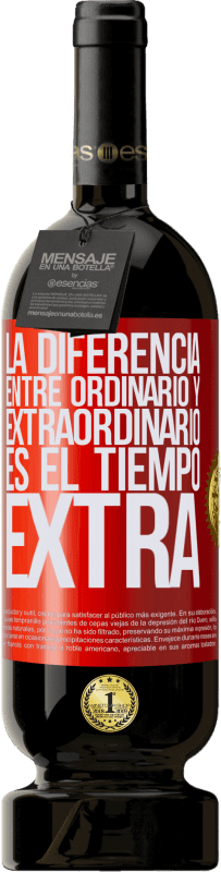 «La diferencia entre ordinario y extraordinario es el tiempo EXTRA» Edición Premium MBS® Reserva