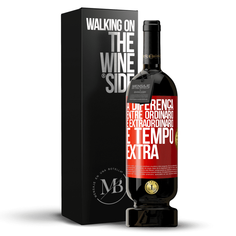 49,95 € Envio grátis | Vinho tinto Edição Premium MBS® Reserva A diferença entre ordinário e extraordinário é tempo EXTRA Etiqueta Vermelha. Etiqueta personalizável Reserva 12 Meses Colheita 2015 Tempranillo