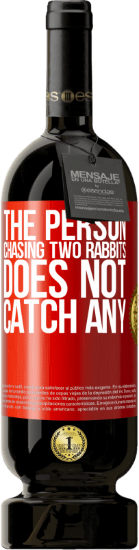 29,95 € Free Shipping | Red Wine Premium Edition MBS® Reserva The person chasing two rabbits does not catch any Red Label. Customizable label Reserva 12 Months Harvest 2014 Tempranillo