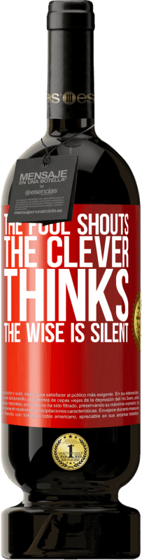 49,95 € | Красное вино Premium Edition MBS® Бронировать Дурак кричит, умный думает, мудрый молчит Красная метка. Настраиваемая этикетка Бронировать 12 Месяцы Урожай 2016 Tempranillo