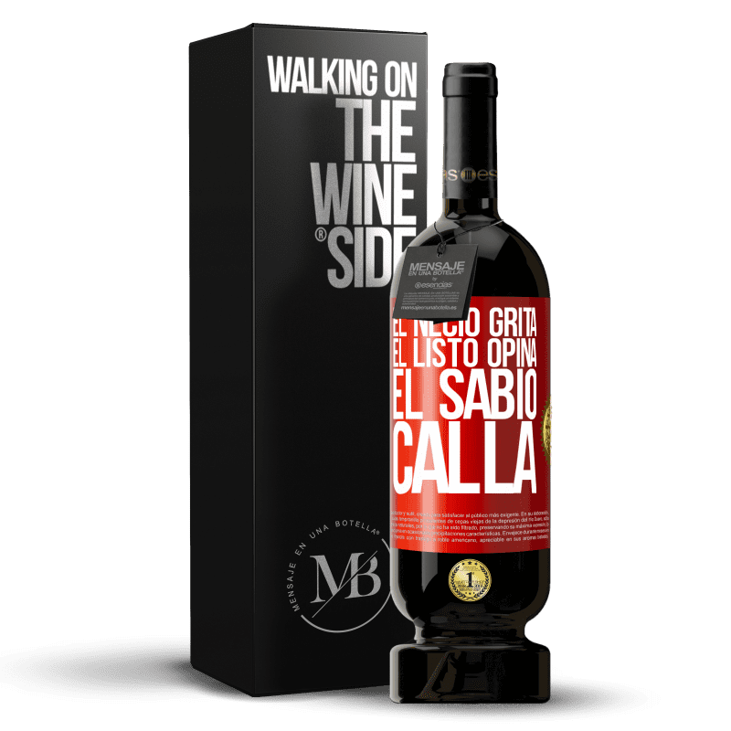 49,95 € Envío gratis | Vino Tinto Edición Premium MBS® Reserva El necio grita, el listo opina, el sabio calla Etiqueta Roja. Etiqueta personalizable Reserva 12 Meses Cosecha 2015 Tempranillo