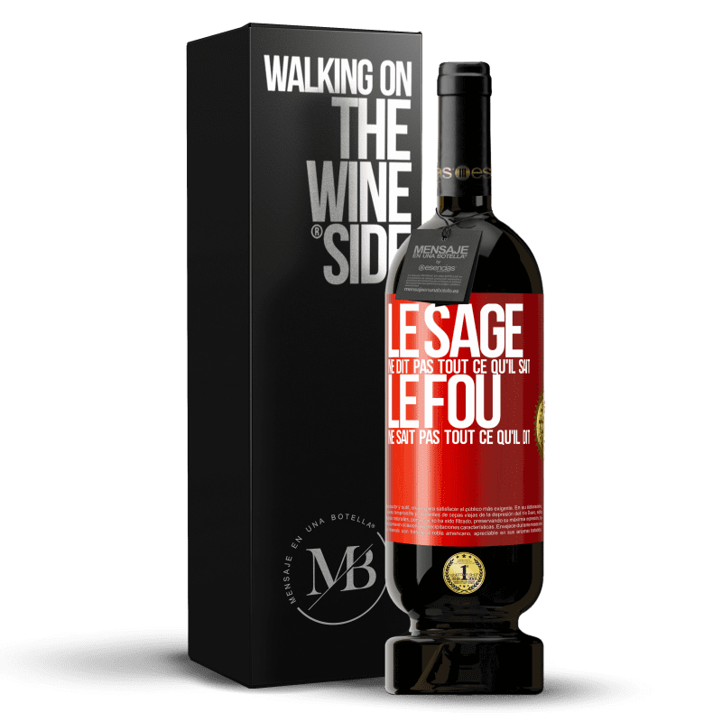 49,95 € Envoi gratuit | Vin rouge Édition Premium MBS® Réserve Le sage ne dit pas tout ce qu'il sait, le fou ne sait pas tout ce qu'il dit Étiquette Rouge. Étiquette personnalisable Réserve 12 Mois Récolte 2014 Tempranillo