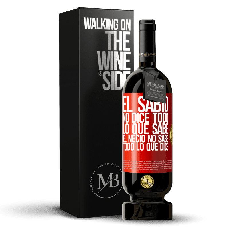 49,95 € Envío gratis | Vino Tinto Edición Premium MBS® Reserva El sabio no dice todo lo que sabe, el necio no sabe todo lo que dice Etiqueta Roja. Etiqueta personalizable Reserva 12 Meses Cosecha 2015 Tempranillo