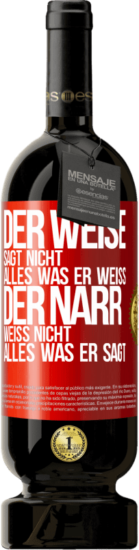 Kostenloser Versand | Rotwein Premium Ausgabe MBS® Reserve Der Weise sagt nicht alles, was er weiß, der Narr weiß nicht alles, was er sagt Rote Markierung. Anpassbares Etikett Reserve 12 Monate Ernte 2014 Tempranillo