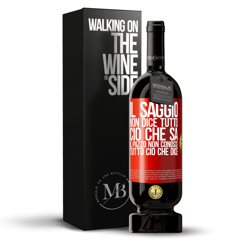 49,95 € Spedizione Gratuita | Vino rosso Edizione Premium MBS® Riserva Il saggio non dice tutto ciò che sa, il pazzo non conosce tutto ciò che dice Etichetta Rossa. Etichetta personalizzabile Riserva 12 Mesi Raccogliere 2014 Tempranillo