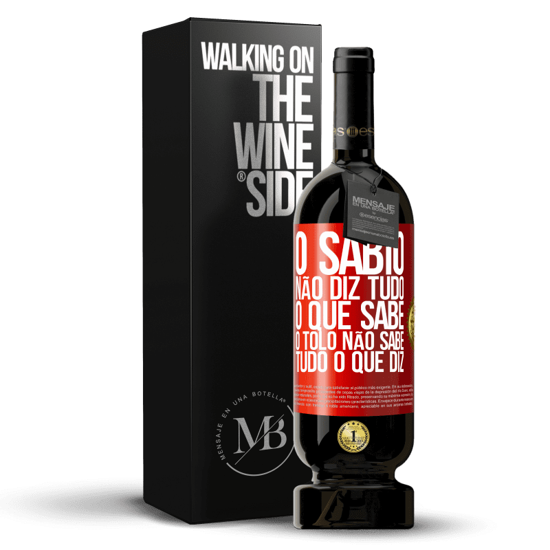 49,95 € Envio grátis | Vinho tinto Edição Premium MBS® Reserva O sábio não diz tudo o que sabe, o tolo não sabe tudo o que diz Etiqueta Vermelha. Etiqueta personalizável Reserva 12 Meses Colheita 2015 Tempranillo