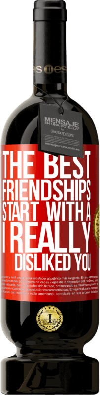 49,95 € | 赤ワイン プレミアム版 MBS® 予約する 最高の友情は「あなたが本当に嫌い」から始まります 赤いタグ. カスタマイズ可能なラベル 予約する 12 月 収穫 2014 Tempranillo