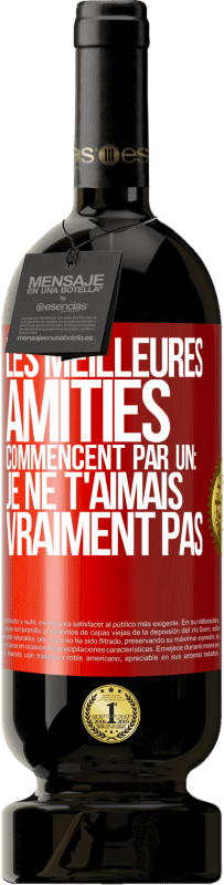 49,95 € | Vin rouge Édition Premium MBS® Réserve Les meilleures amitiés commencent par un: Je ne t'aimais vraiment pas Étiquette Rouge. Étiquette personnalisable Réserve 12 Mois Récolte 2015 Tempranillo