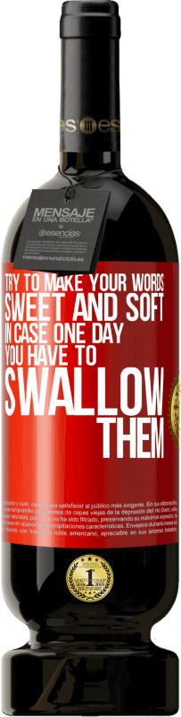 49,95 € | 赤ワイン プレミアム版 MBS® 予約する いつかあなたがそれらを飲み込まなければならない場合に備えて、あなたの言葉を甘くて柔らかいものにしてください 赤いタグ. カスタマイズ可能なラベル 予約する 12 月 収穫 2016 Tempranillo