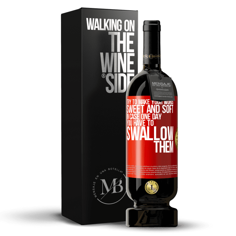 29,95 € Free Shipping | Red Wine Premium Edition MBS® Reserva Try to make your words sweet and soft, in case one day you have to swallow them Red Label. Customizable label Reserva 12 Months Harvest 2014 Tempranillo