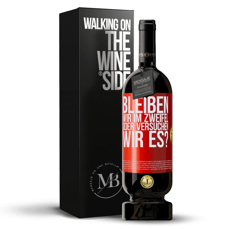 49,95 € Kostenloser Versand | Rotwein Premium Ausgabe MBS® Reserve Bleiben wir im Zweifel oder versuchen wir es? Rote Markierung. Anpassbares Etikett Reserve 12 Monate Ernte 2015 Tempranillo